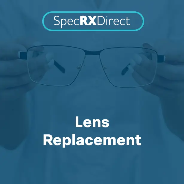 Lens Replacement - SpecRXDirect